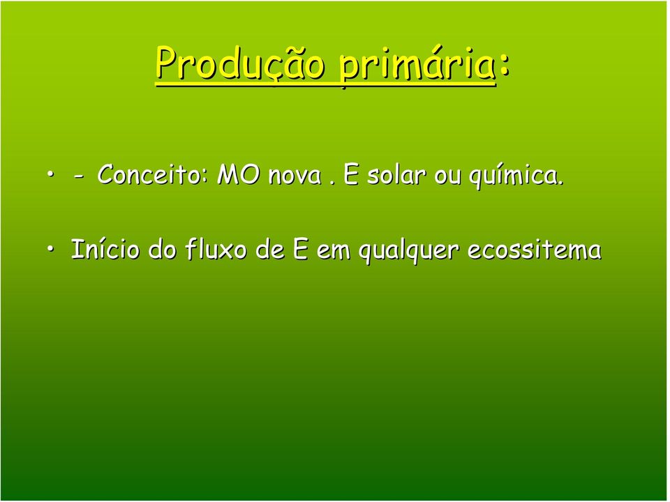 E solar ou química mica.