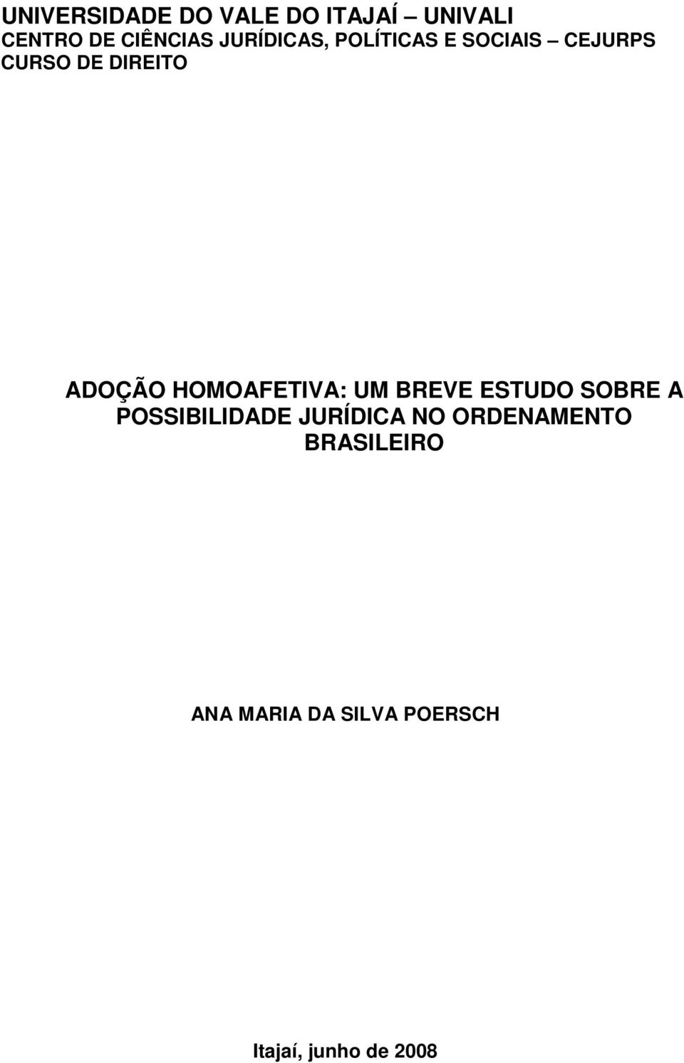 HOMOAFETIVA: UM BREVE ESTUDO SOBRE A POSSIBILIDADE JURÍDICA NO