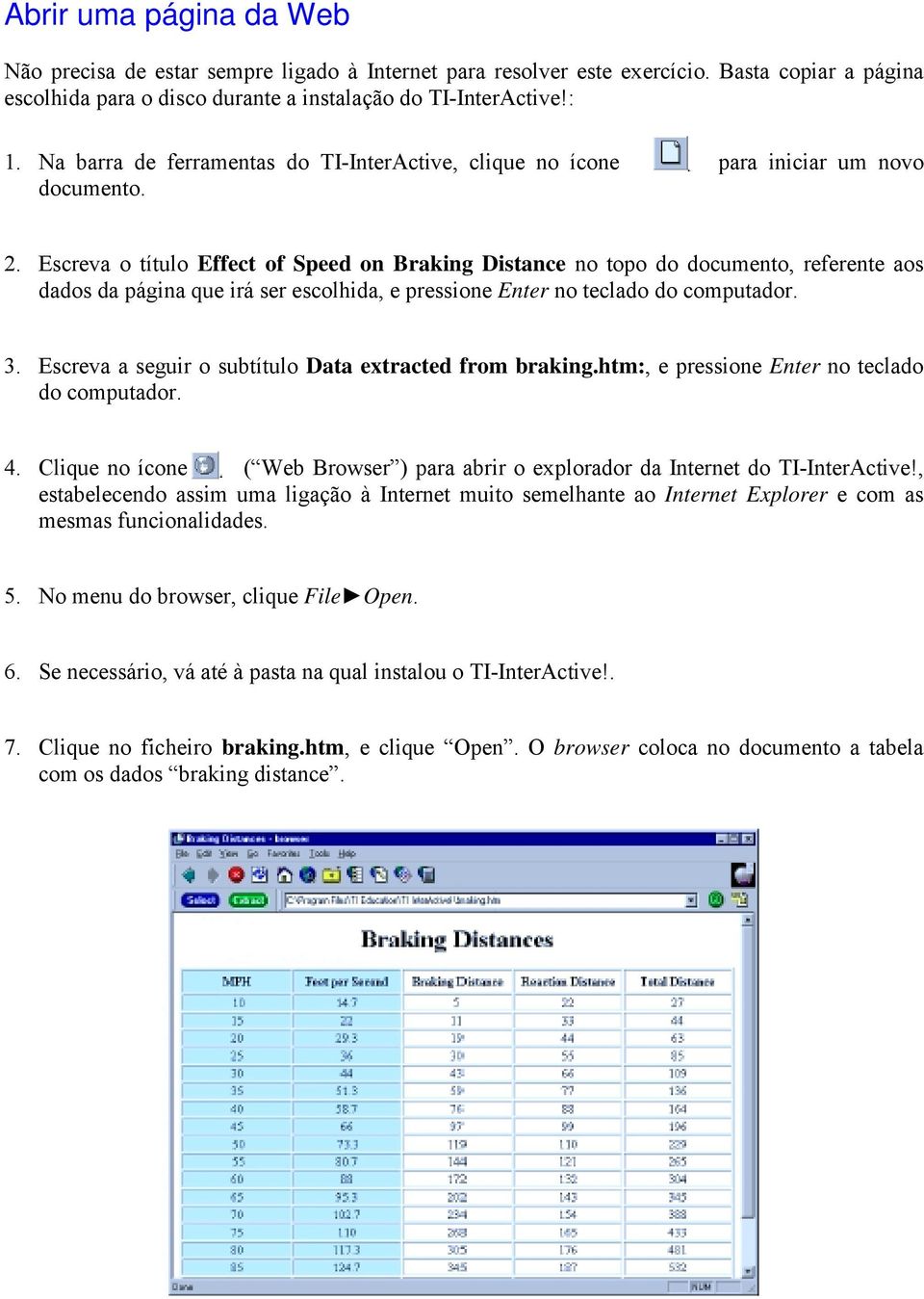 Escreva o título Effect of Speed on Braking Distance no topo do documento, referente aos dados da página que irá ser escolhida, e pressione Enter no teclado do computador. 3.