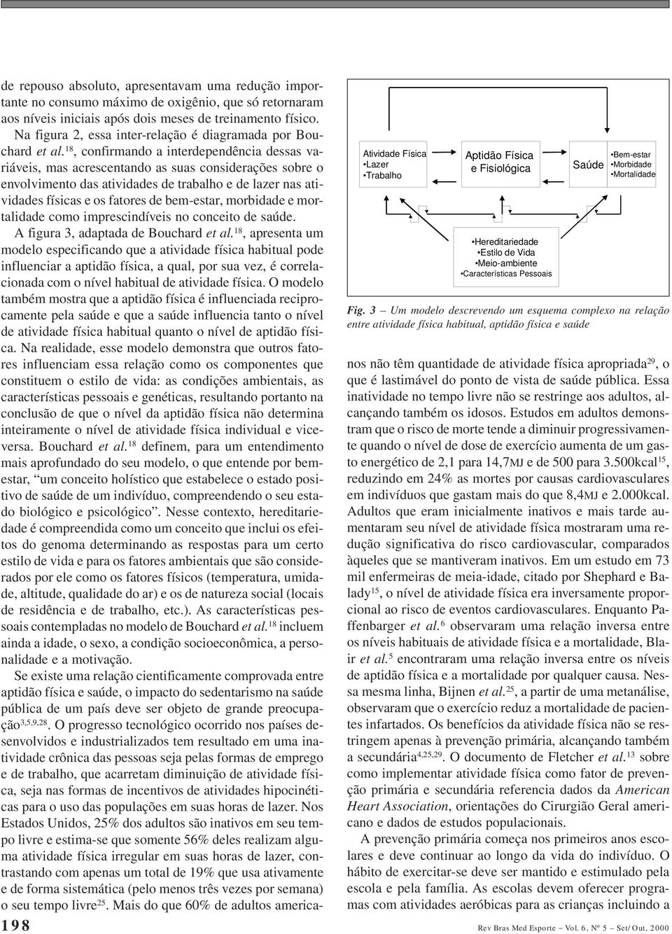 que só retornaram aos níveis iniciais após dois meses de treinamento físico. Na figura 2, essa inter-relação é diagramada por Bouchard et al.