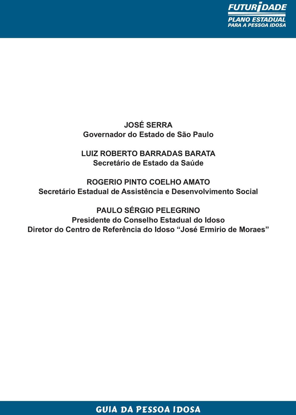 Assistência e Desenvolvimento Social PAULO SÉRGIO PELEGRINO Presidente do