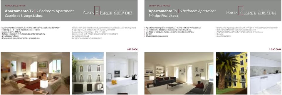 > Áreas de 274 a 441 m2 > Sala de estar com 40 m2 e sala de jantar com 21 m2 > 2 Suites com closet > 2 lugares de estacionamento e arrecadação > Brand new apartment with 282 sqm in Palácio