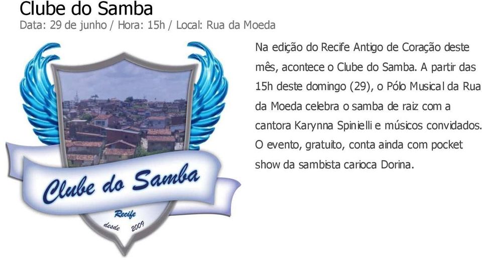 A partir das 15h deste domingo (29), o Pólo Musical da Rua da Moeda celebra o samba de