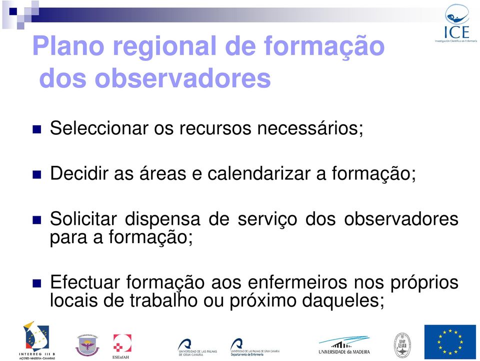 dispensa de serviço dos observadores para a formação; Efectuar