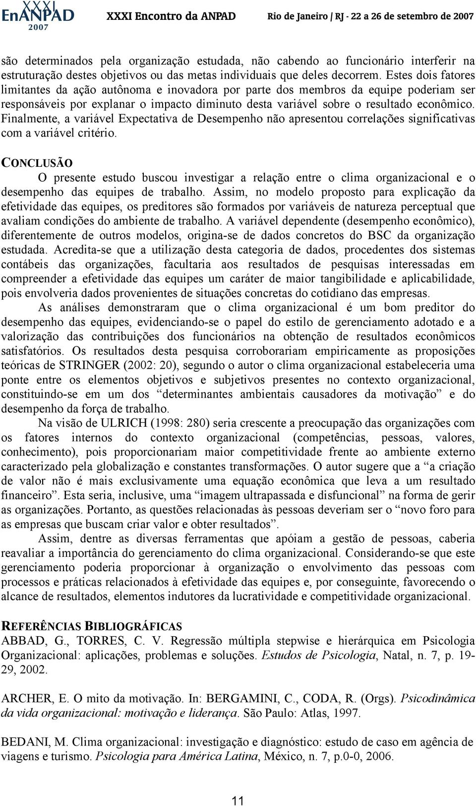 Finalmente, a variável Expectativa de Desempenho não apresentou correlações significativas com a variável critério.