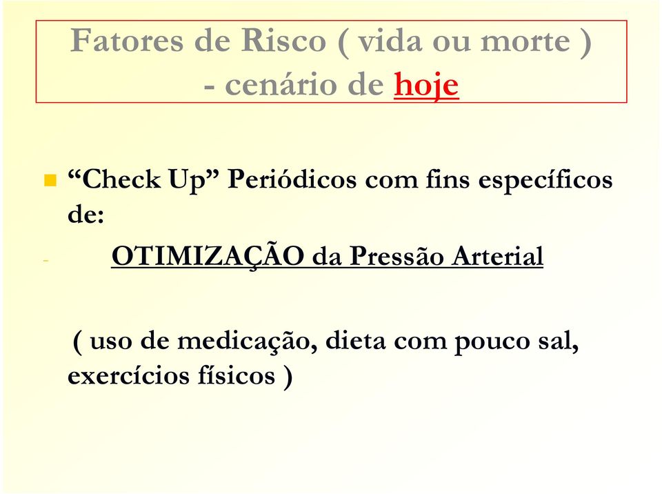 de: - OTIMIZAÇÃO da Pressão Arterial ( uso de