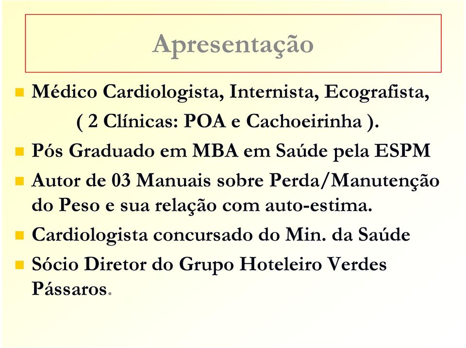 Pós Graduado em MBA em Saúde pela ESPM Autor de 03 Manuais sobre