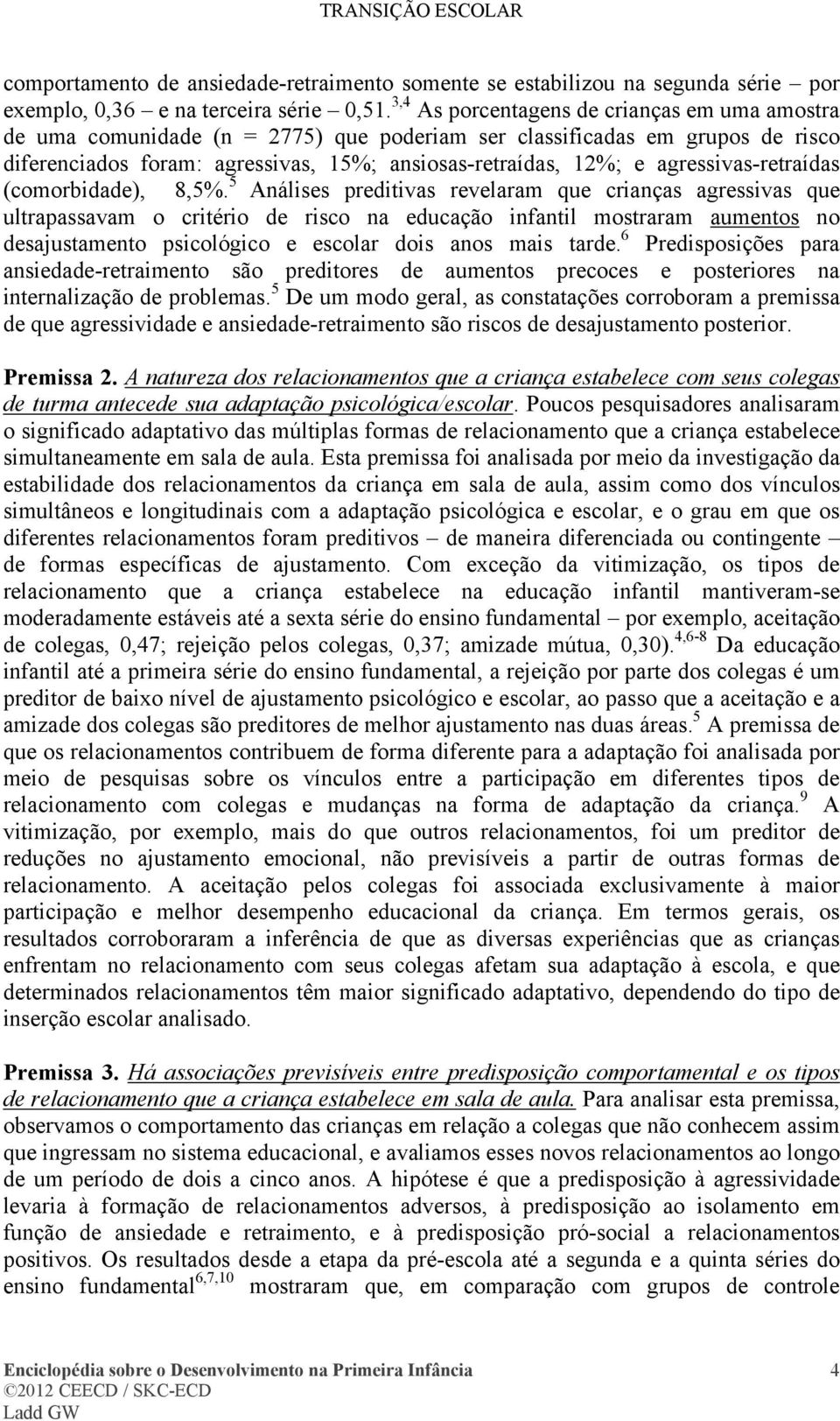 agressivas-retraídas (comorbidade), 8,5%.