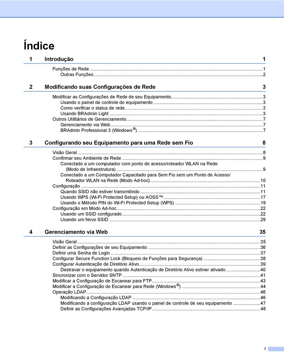 ..7 BRAdmin Professional 3 (Windows )...7 3 Configurando seu Equipamento para uma Rede sem Fio 8 Visão Geral...8 Confirmar seu Ambiente de Rede.