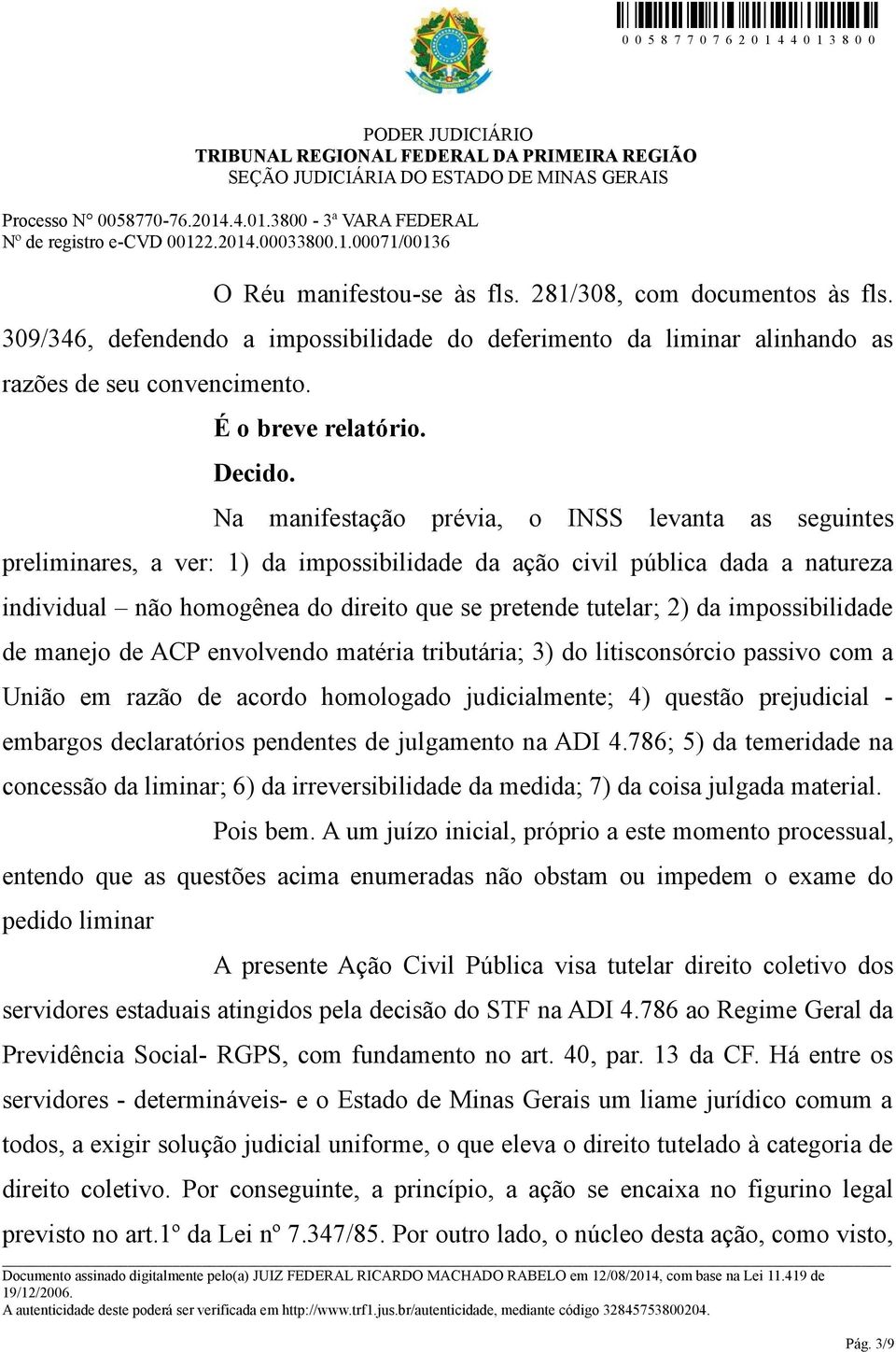 impossibilidade de manejo de ACP envolvendo matéria tributária; 3) do litisconsórcio passivo com a União em razão de acordo homologado judicialmente; 4) questão prejudicial - embargos declaratórios