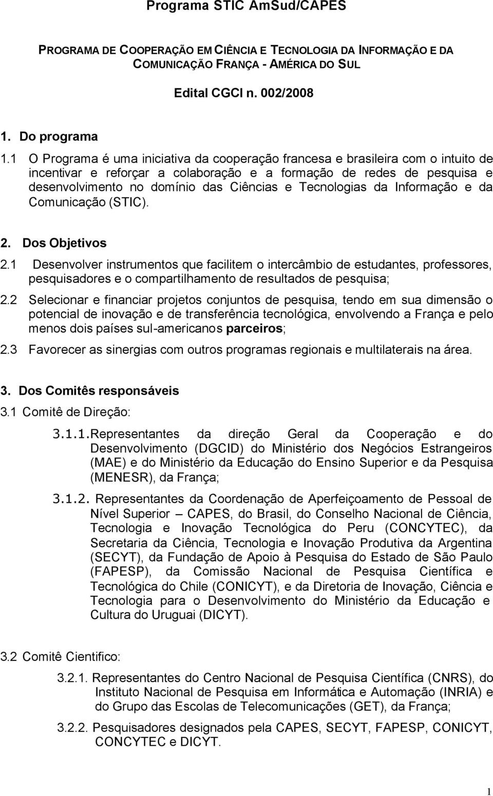 Tecnologias da Informação e da Comunicação (STIC). 2. Dos Objetivos 2.