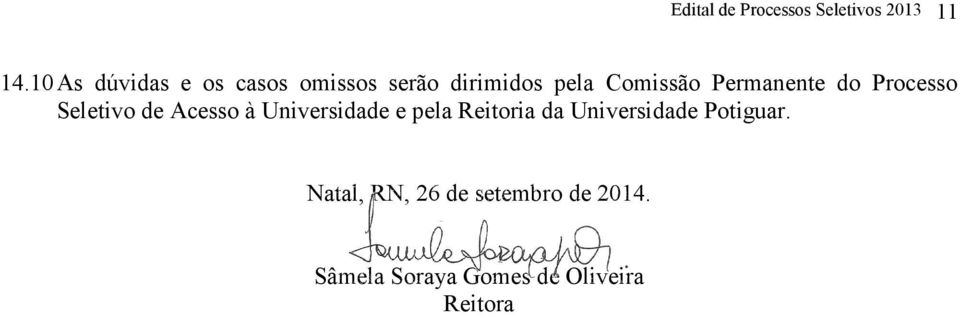 Permanente do Processo Seletivo de Acesso à Universidade e pela