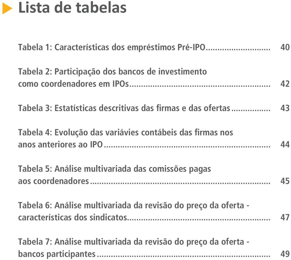 .. 42 Tabela 3: Estatísticas descritivas das firmas e das ofertas.