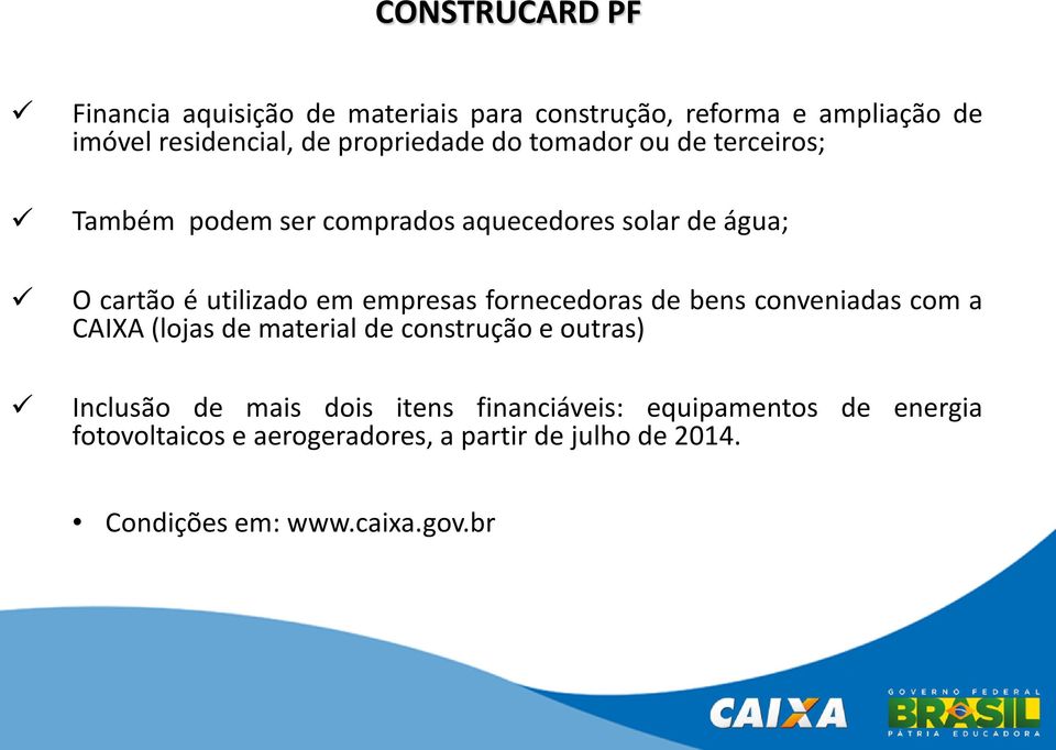 empresas fornecedoras de bens conveniadas com a CAIXA (lojas de material de construção e outras) Inclusão de mais dois