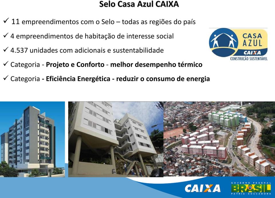 537 unidades com adicionais e sustentabilidade Categoria - Projeto e