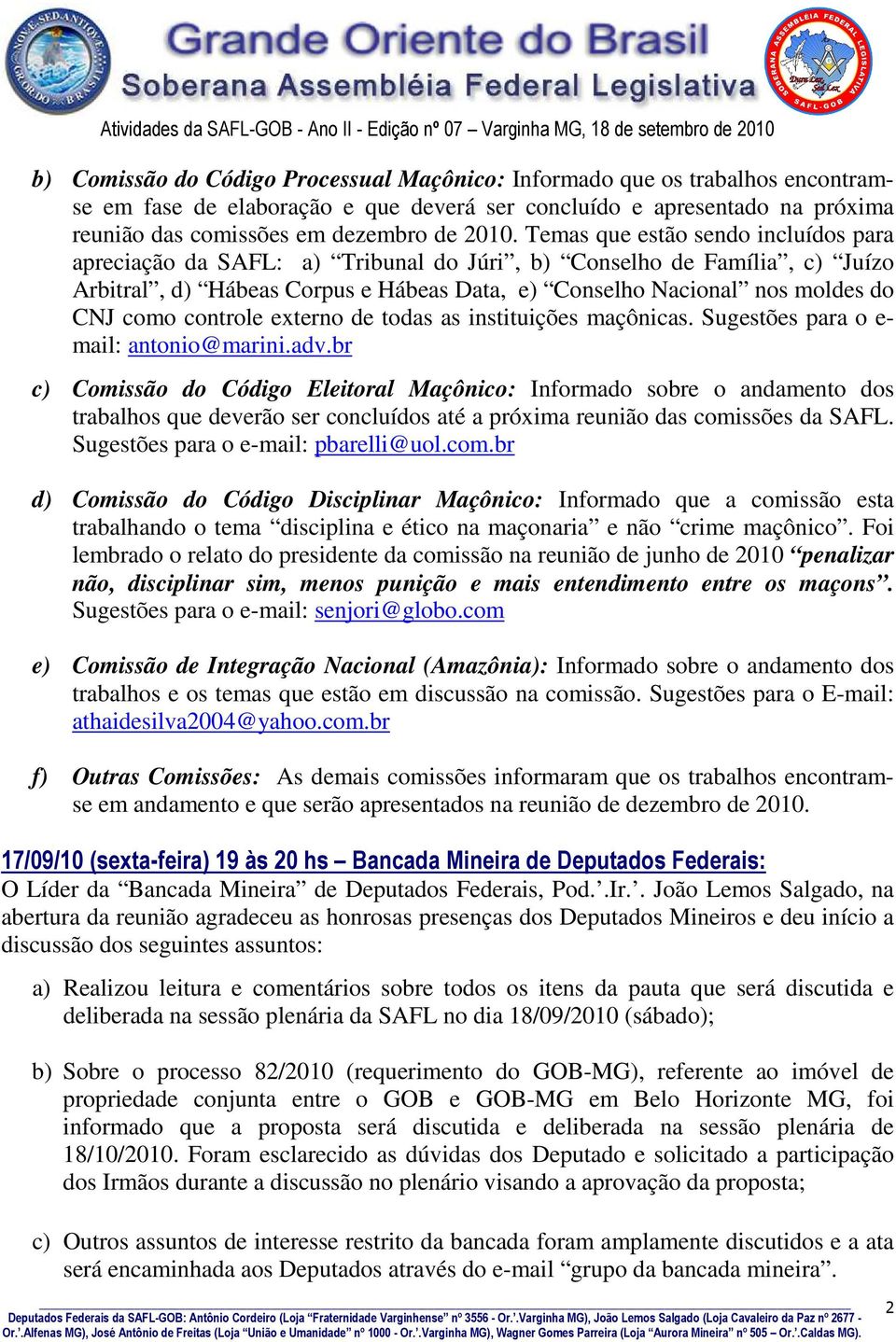 controle externo de todas as instituições maçônicas. Sugestões para o e- mail: antonio@marini.adv.