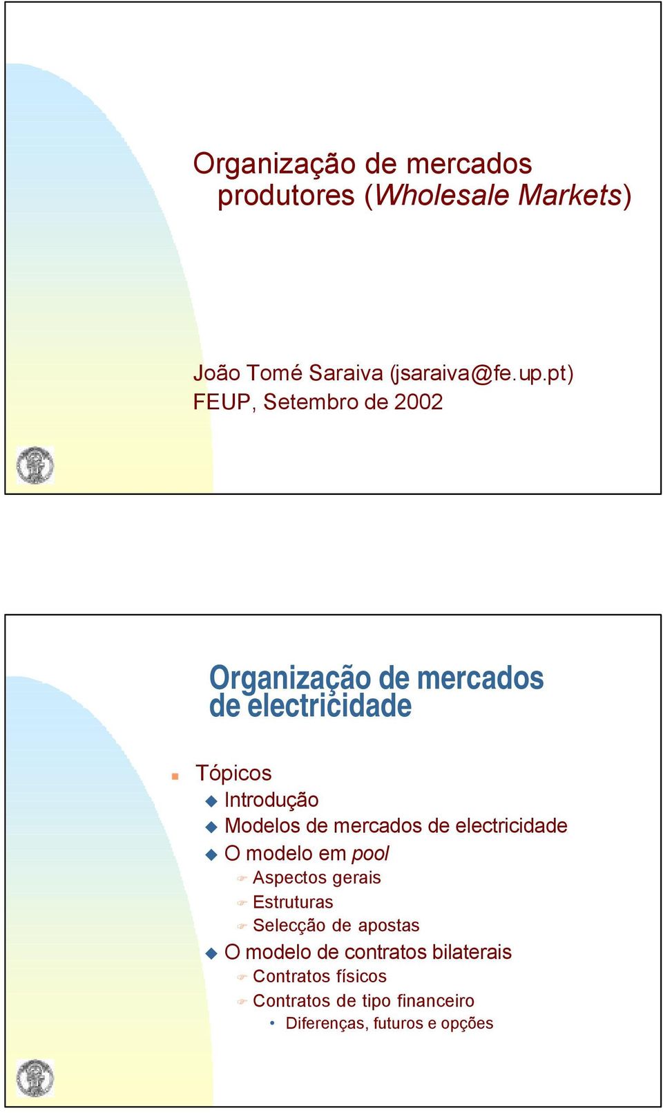 de mercados de electricidade O modelo em pool Aspectos gerais Estruturas Selecção de apostas O