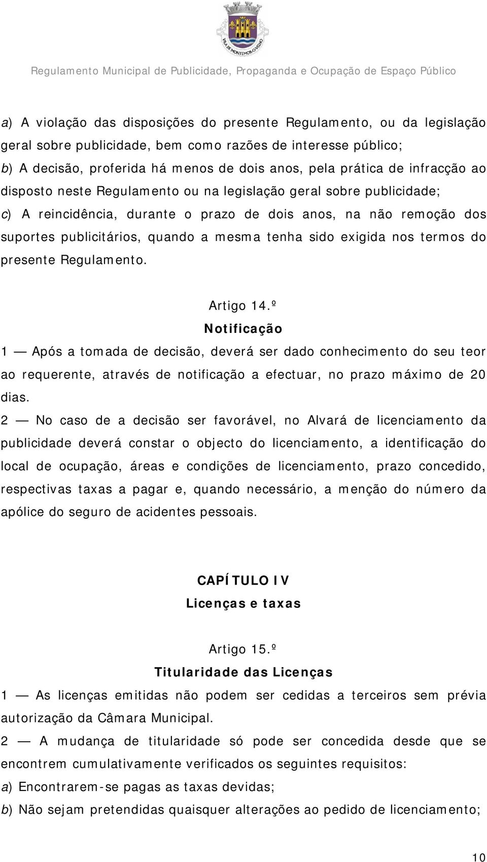 exigida nos termos do presente Regulamento. Artigo 14.