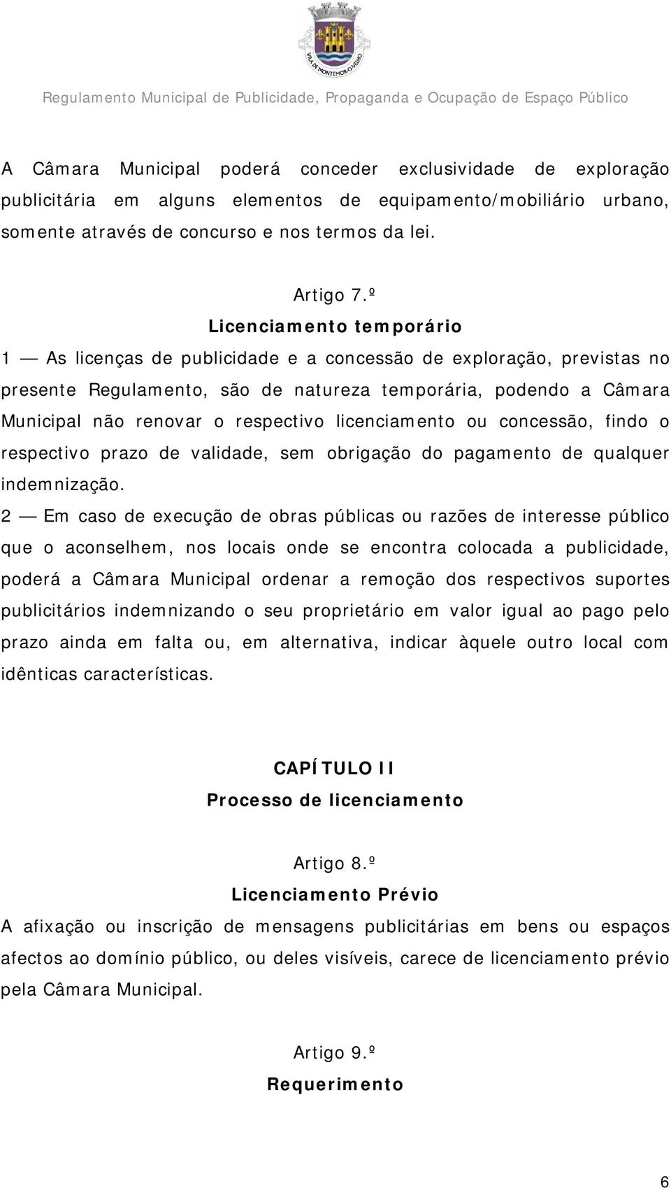 licenciamento ou concessão, findo o respectivo prazo de validade, sem obrigação do pagamento de qualquer indemnização.