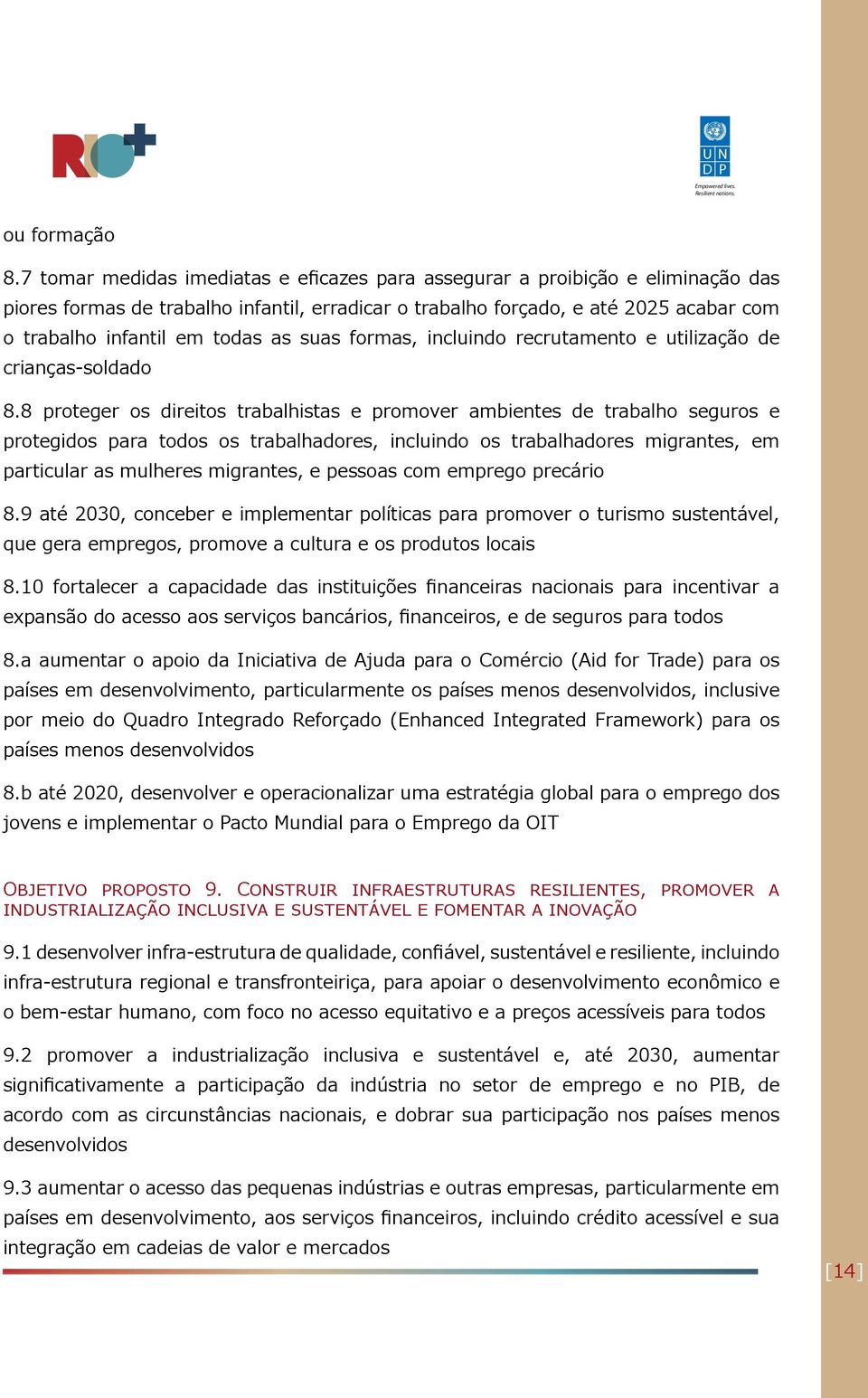 as suas formas, incluindo recrutamento e utilização de crianças-soldado 8.