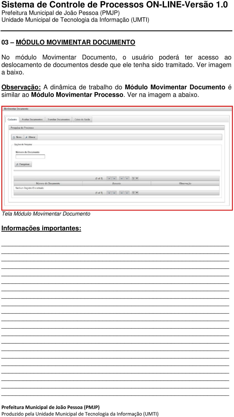 Observação: A dinâmica de trabalho do Módulo Movimentar Documento é similar ao Módulo