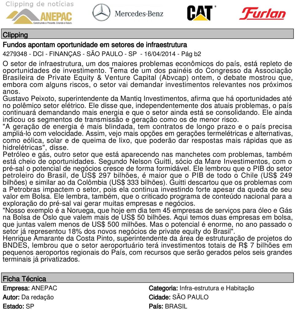 Tema de um dos painéis do Congresso da Associação Brasileira de Private Equity & Venture Capital (Abvcap) ontem, o debate mostrou que, embora com alguns riscos, o setor vai demandar investimentos