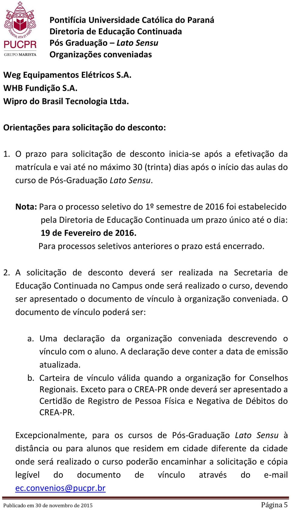 Nota: Para o processo seletivo do 1º semestre de 20