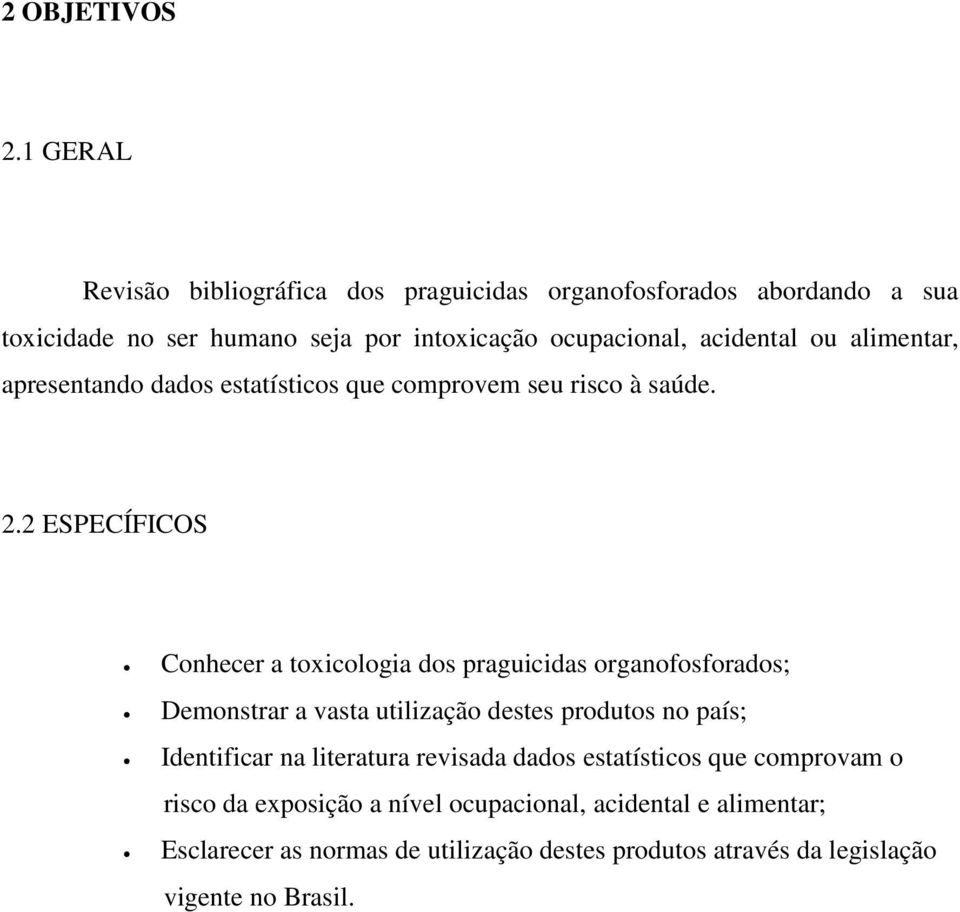 ou alimentar, apresentando dados estatísticos que comprovem seu risco à saúde. 2.