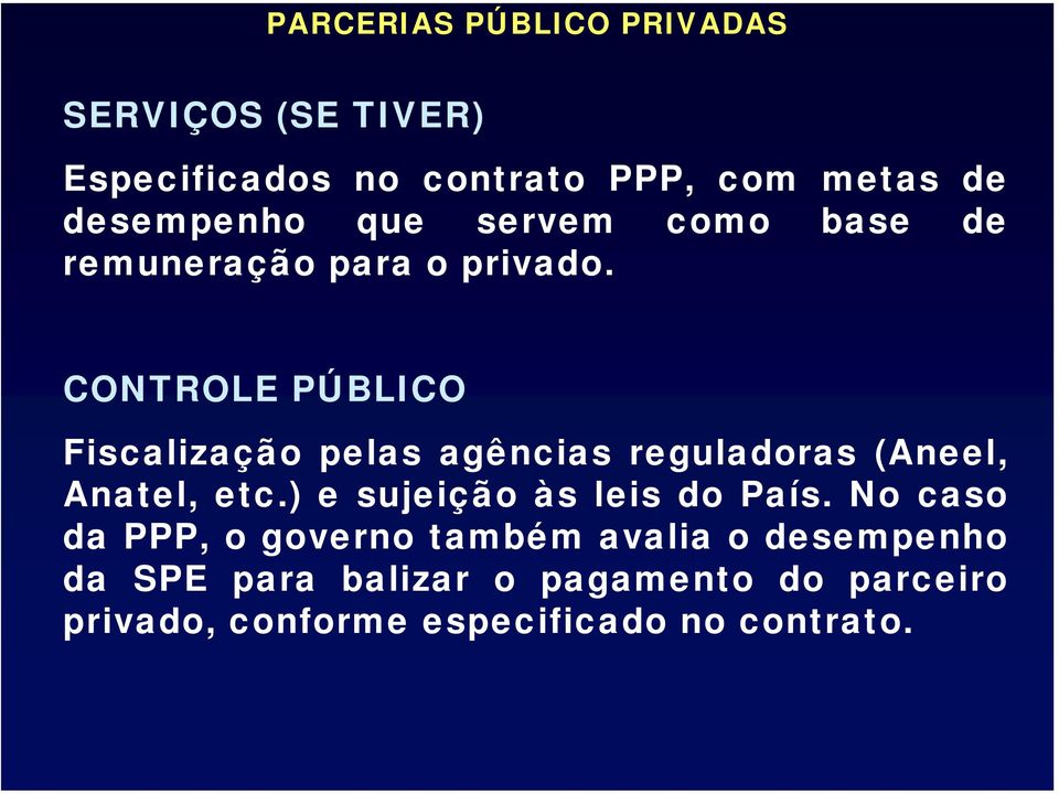CONTROLE PÚBLICO Fiscalização pelas agências reguladoras (Aneel, Anatel, etc.