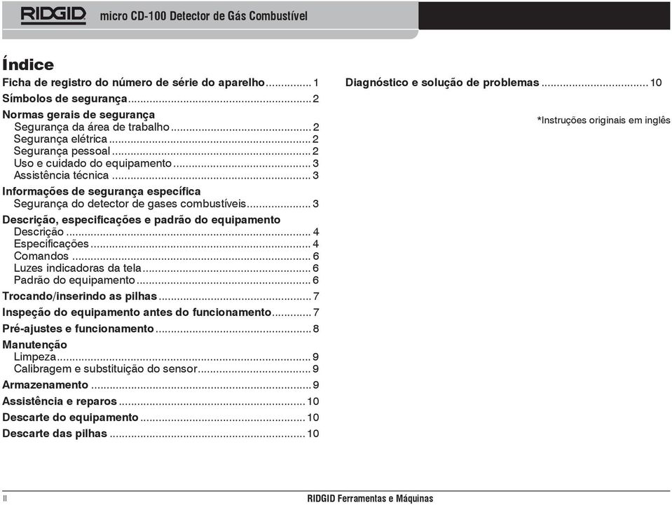 .. 3 Descrição, especificações e padrão do equipamento Descrição... 4 Especificações... 4 Comandos... 6 Luzes indicadoras da tela... 6 Padrão do equipamento... 6 Trocando/inserindo as pilhas.