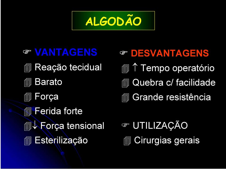 DESVANTAGENS Tempo operatório Quebra c/