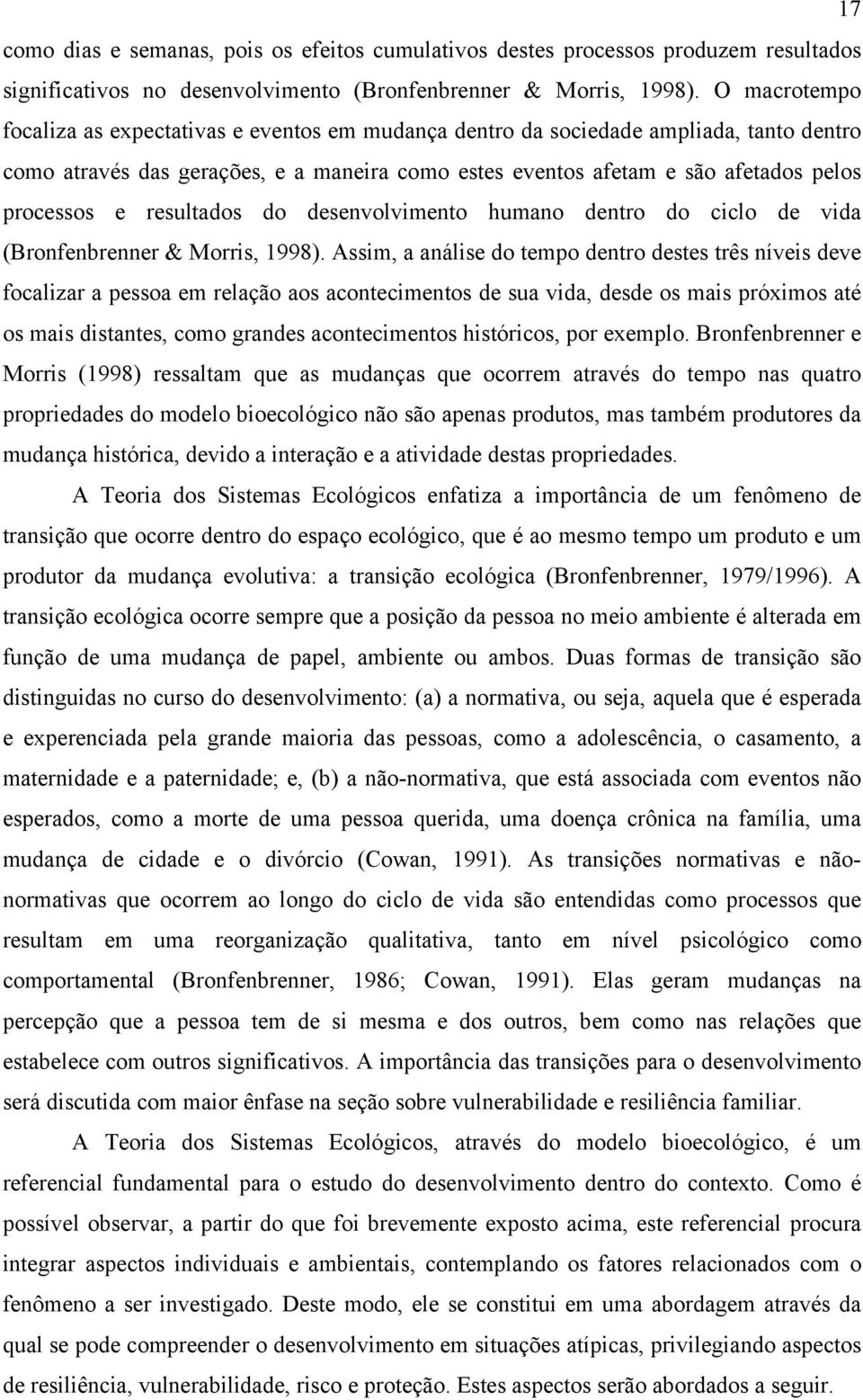 resultados do desenvolvimento humano dentro do ciclo de vida (Bronfenbrenner & Morris, 1998).