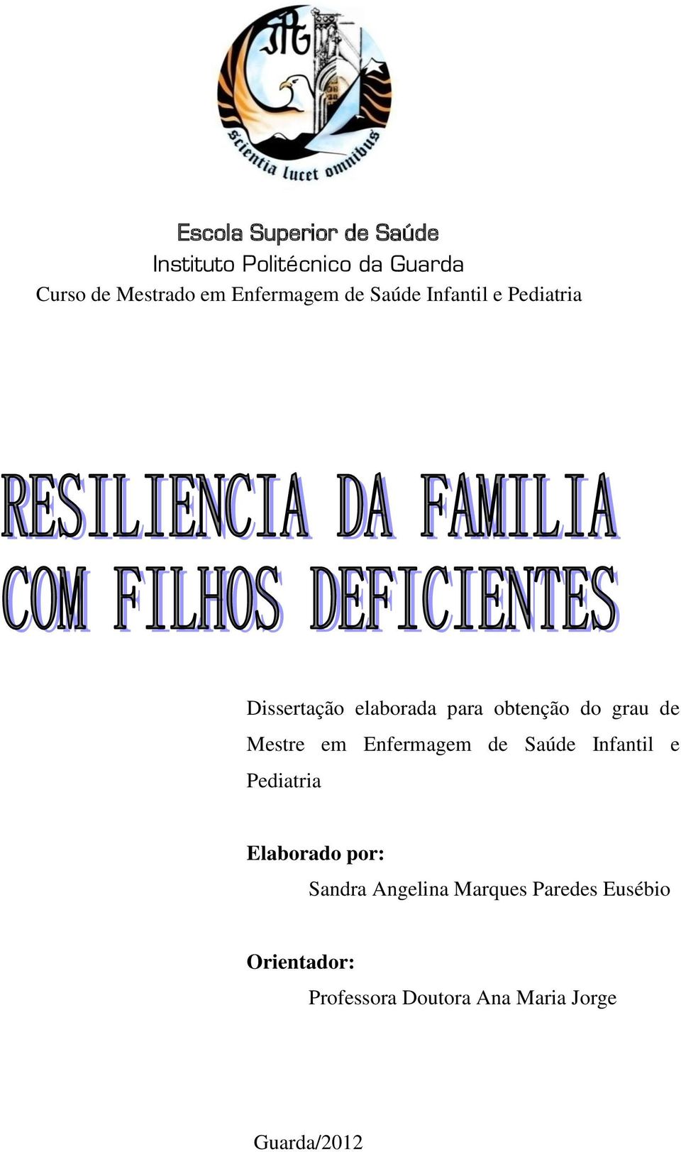 grau de Mestre em Enfermagem de Saúde Infantil e Pediatria Elaborado por: Sandra