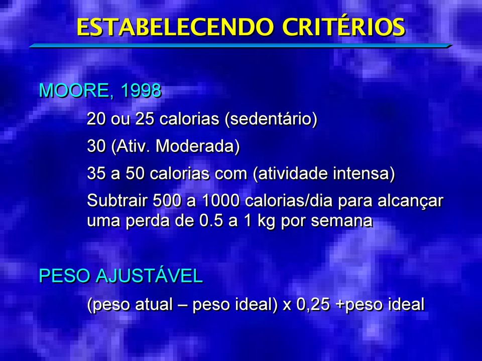 Moderada) 35 a 50 calorias com (atividade intensa) Subtrair 500 a