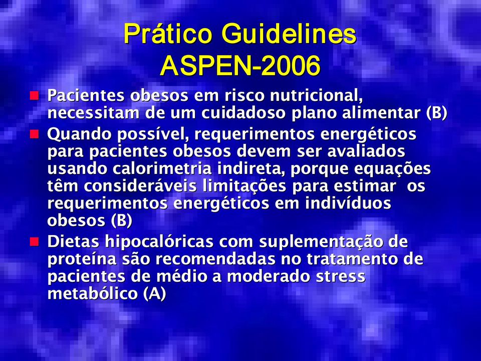 porque equações têm consideráveis limitações para estimar os requerimentos energéticos em indivíduos obesos (B) Dietas