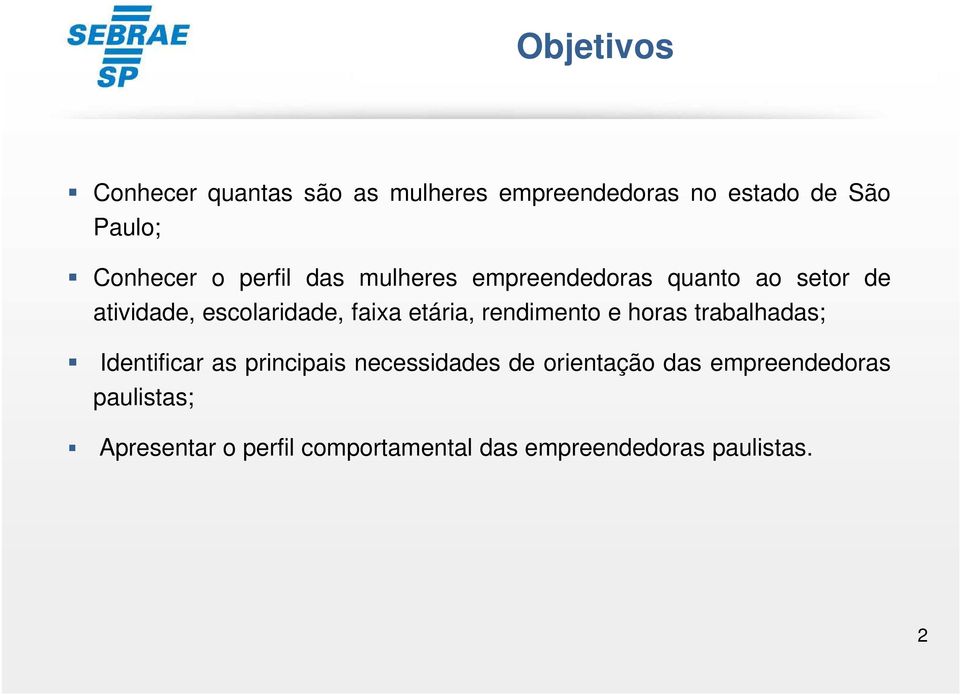 etária, rendimento e horas trabalhadas; Identificar as principais necessidades de