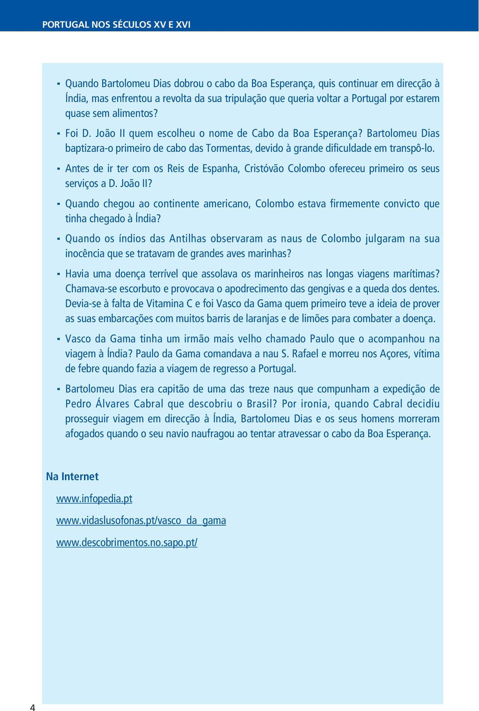 Antes de ir ter com os Reis de Espanha, Cristóvão Colombo ofereceu primeiro os seus serviços a D. João II?