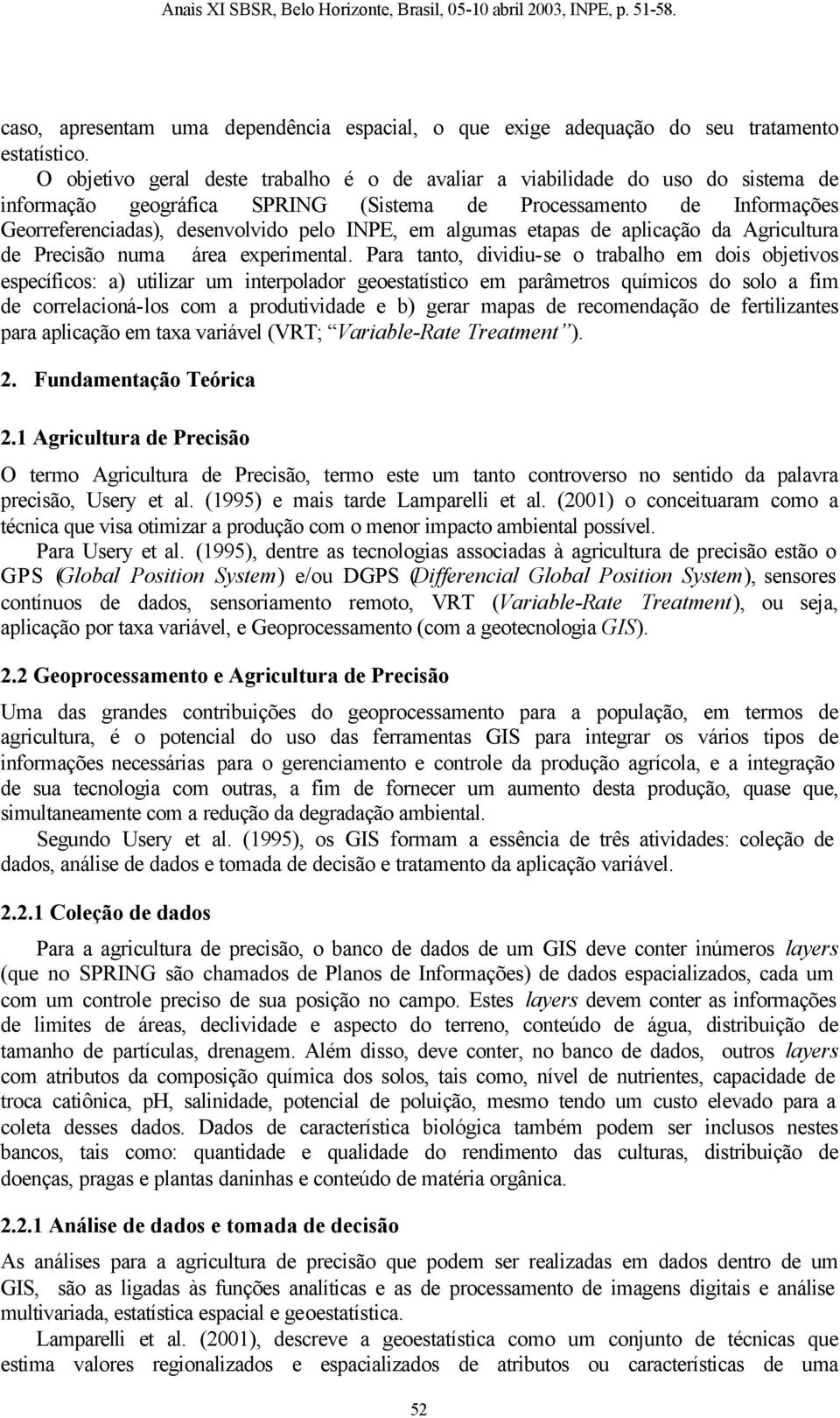 algumas etapas de aplicação da Agricultura de Precisão numa área experimental.