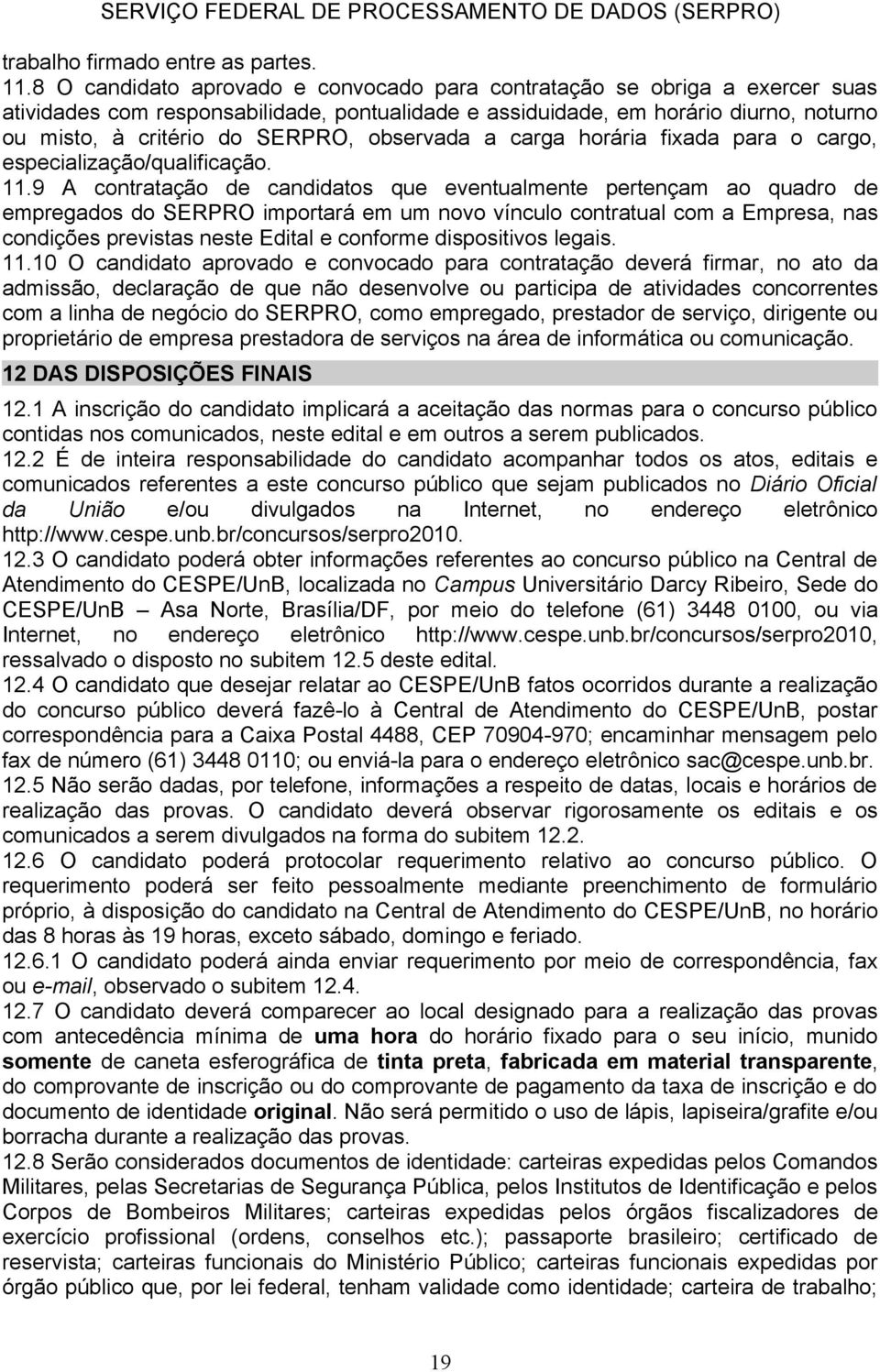 observada a carga horária fixada para o cargo, especialização/qualificação. 11.