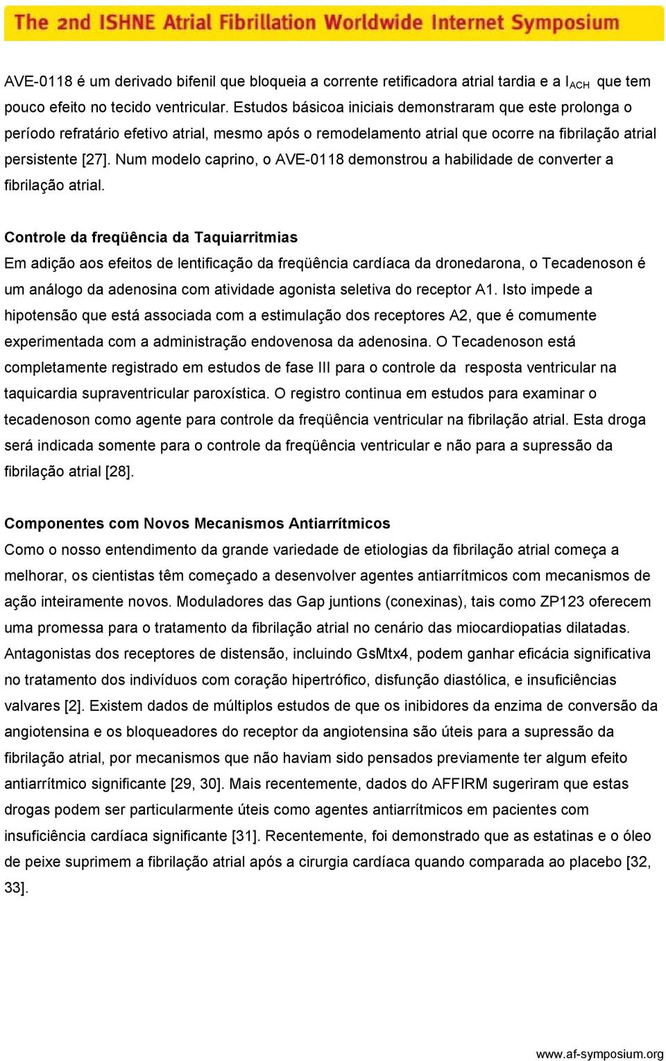 Num modelo caprino, o AVE-0118 demonstrou a habilidade de converter a fibrilação atrial.