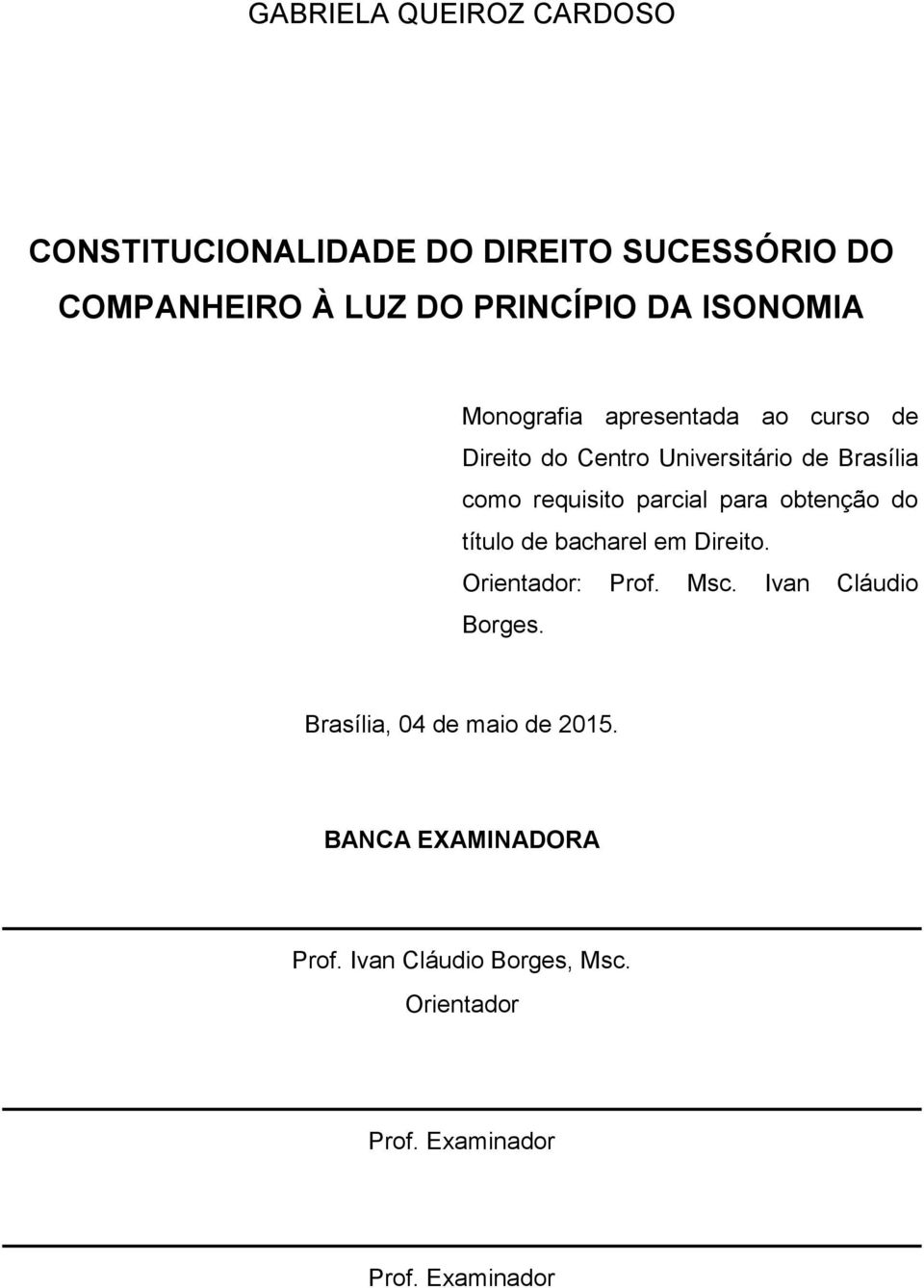 parcial para obtenção do título de bacharel em Direito. Orientador: Prof. Msc. Ivan Cláudio Borges.