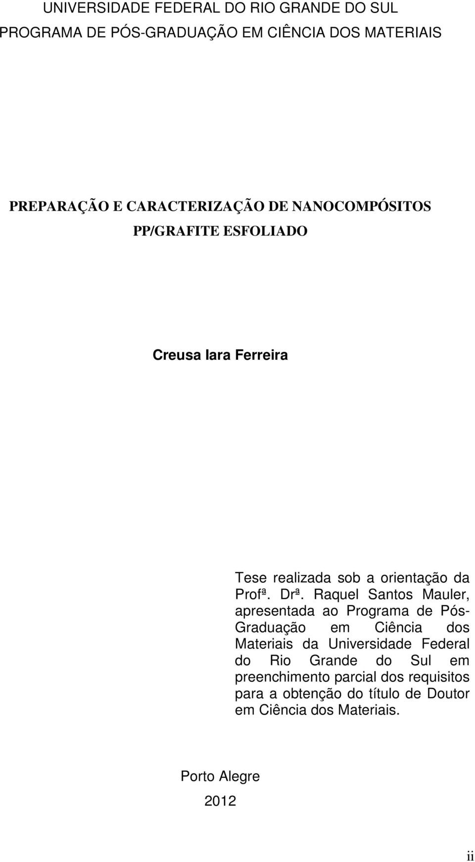 Raquel Santos Mauler, apresentada ao Programa de Pós- Graduação em Ciência dos Materiais da Universidade Federal do Rio