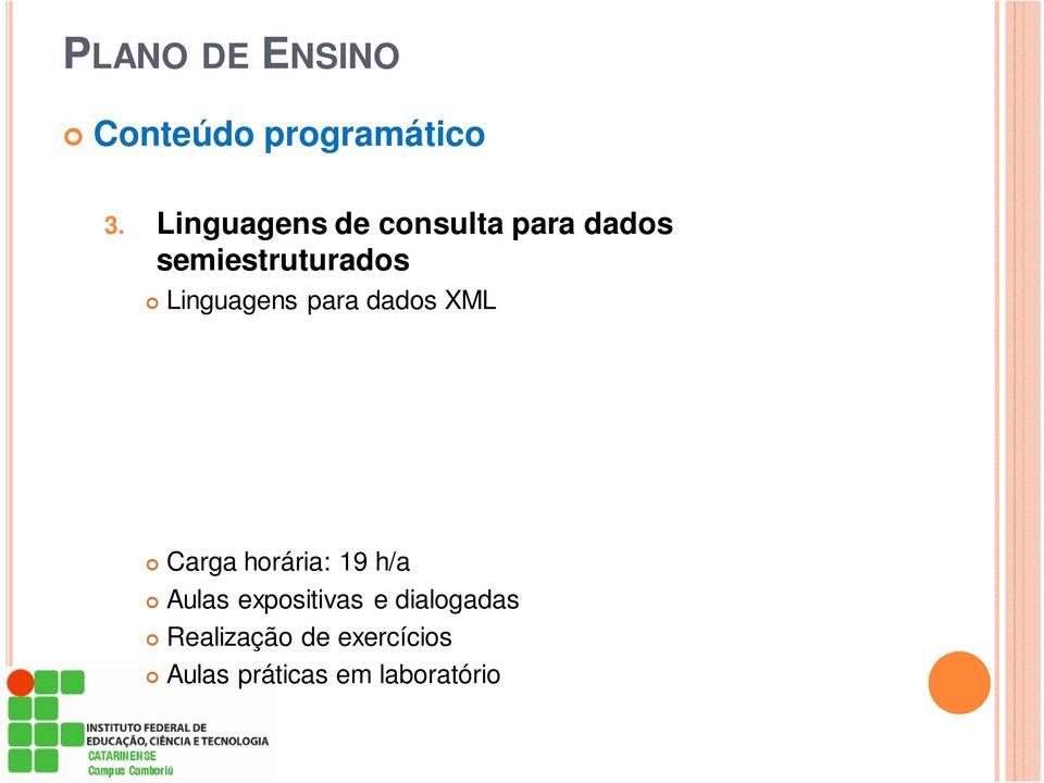 Linguagens para dados XML Carga horária: 19 h/a