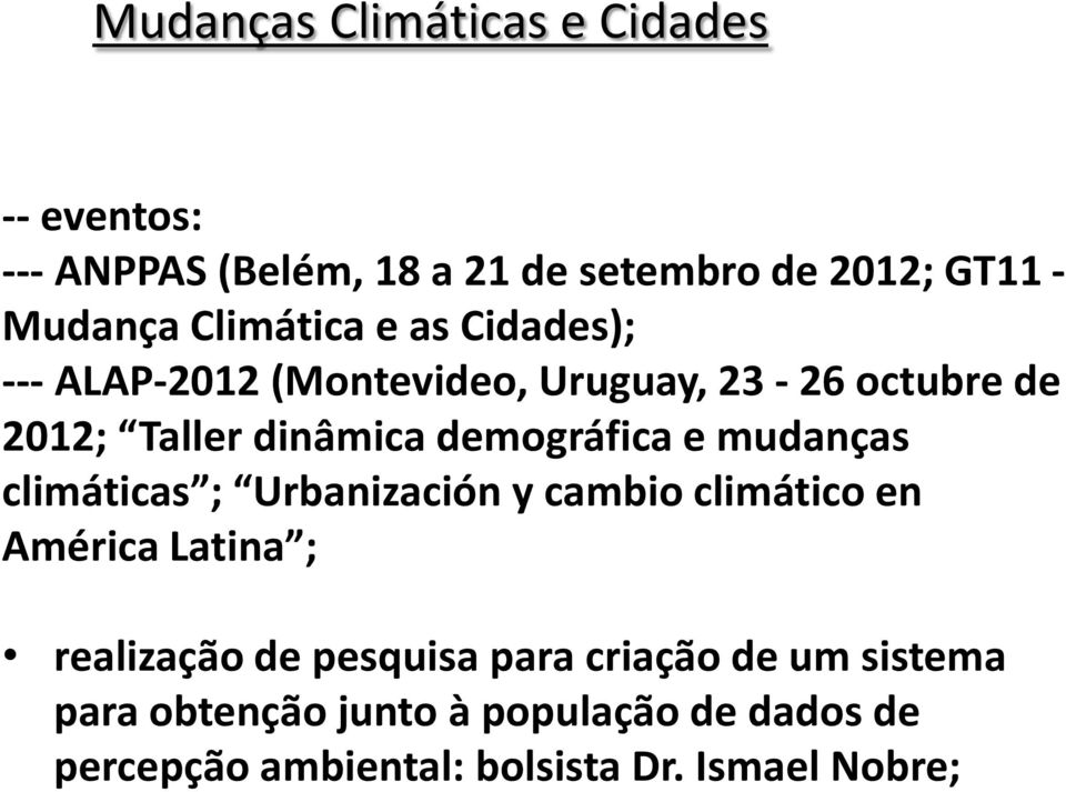 demográfica e mudanças climáticas ; Urbanización y cambio climático en América Latina ; realização de