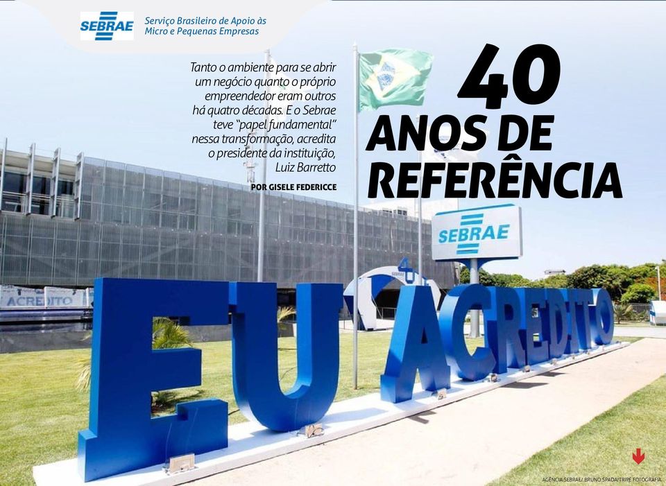 E o Sebrae teve papel fundamental nessa transformação, acredita o