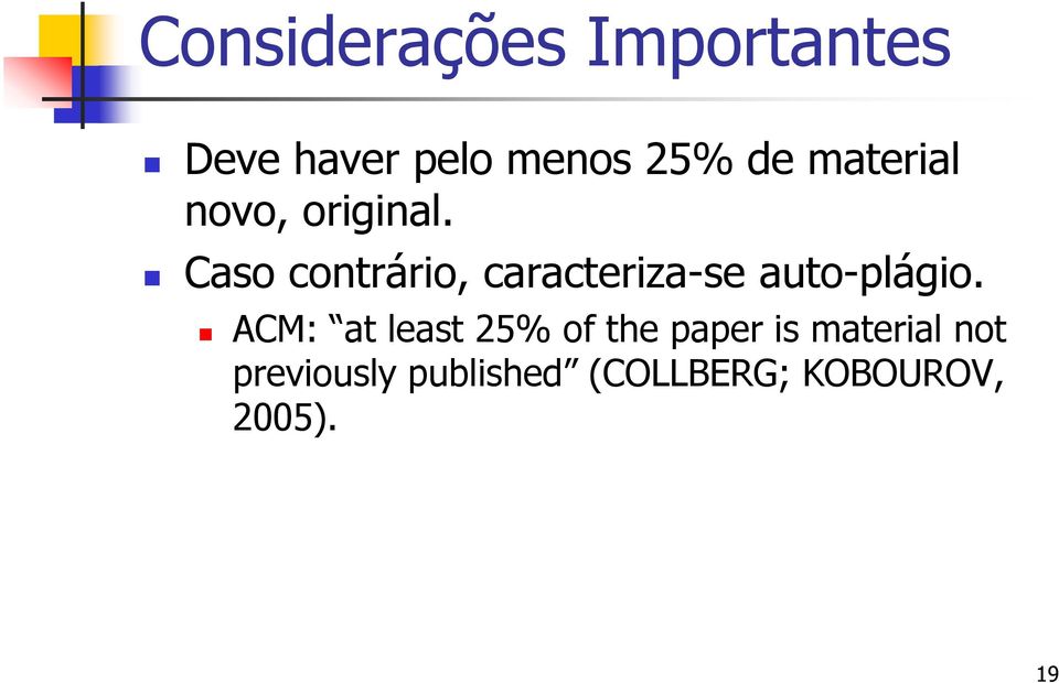 Caso contrário, caracteriza-se auto-plágio.