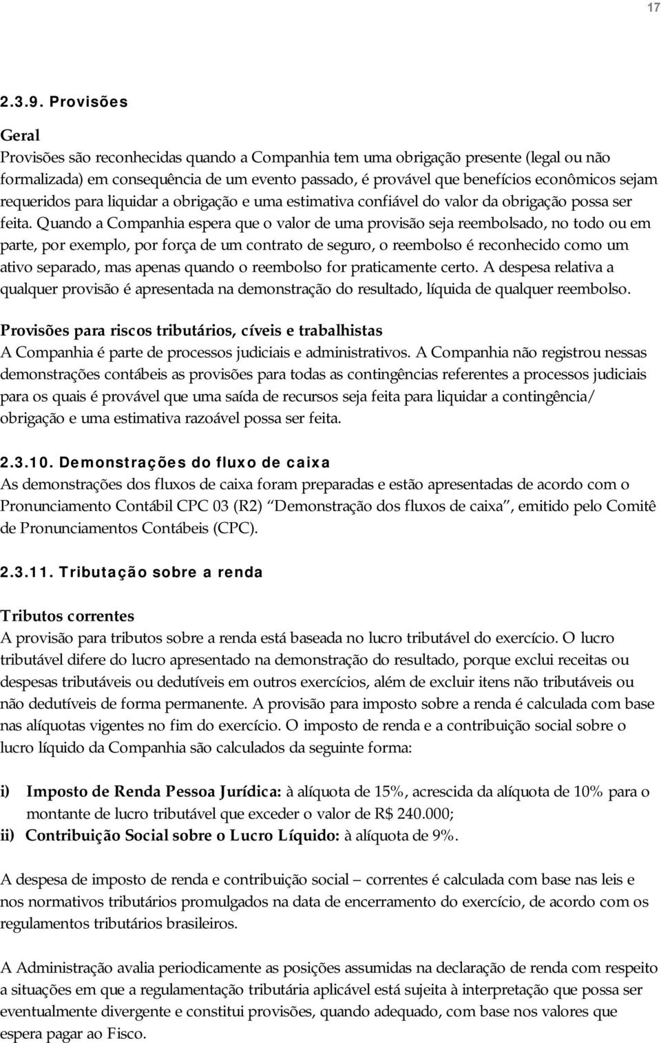 requeridos para liquidar a obrigação e uma estimativa confiável do valor da obrigação possa ser feita.