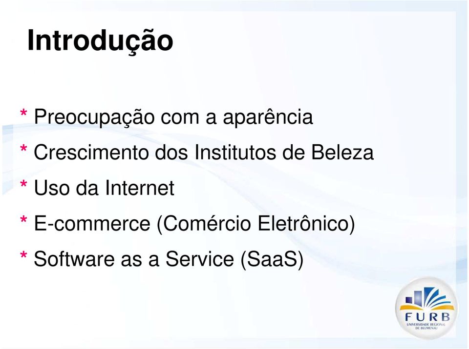 Uso da Internet * E-commerce (Comércio