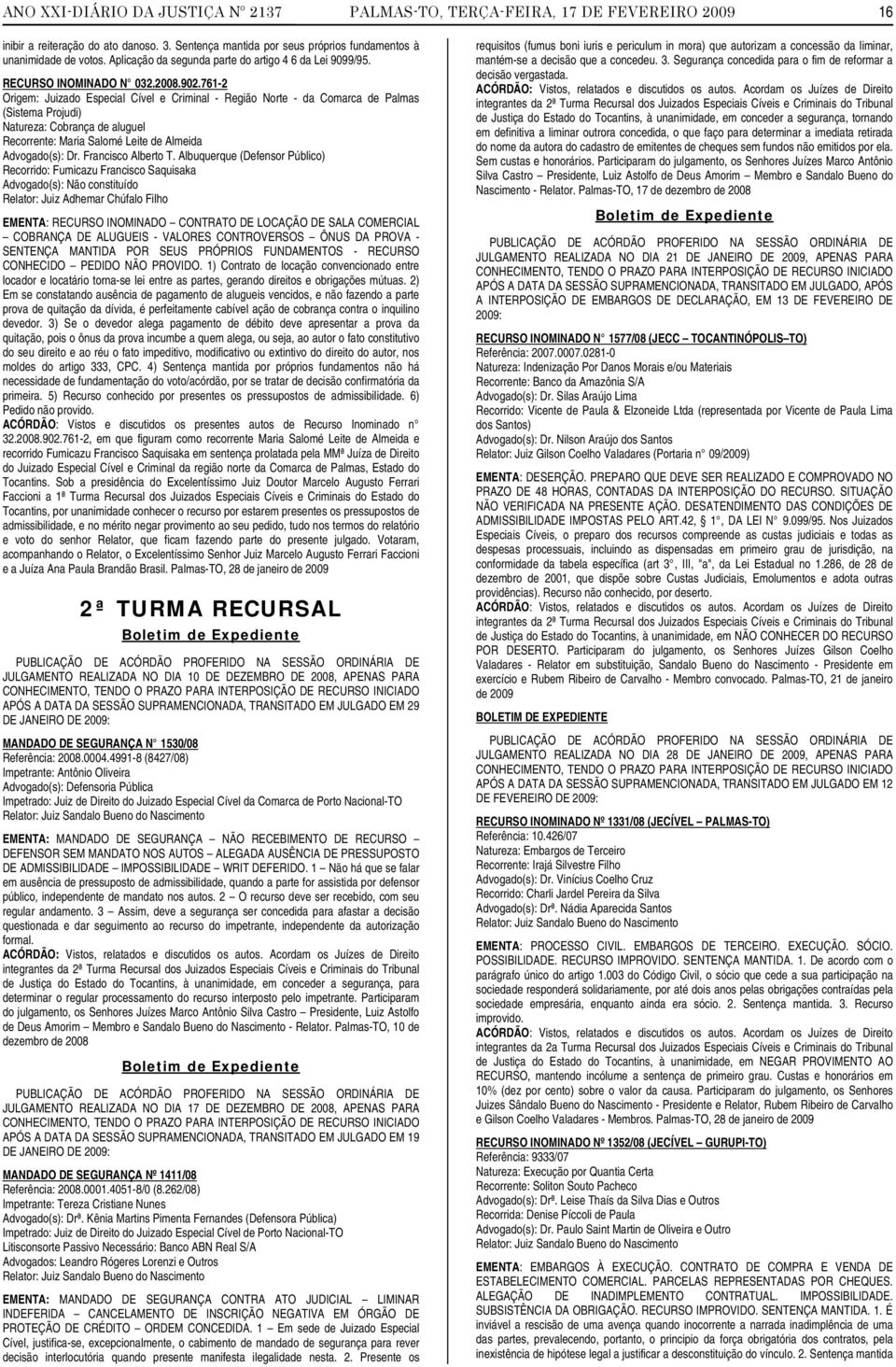 761-2 Origem: Juizado Especial Cível e Criminal - Região Norte - da Comarca de Palmas (Sistema Projudi) Natureza: Cobrança de aluguel Recorrente: Maria Salomé Leite de Almeida Advogado(s): Dr.