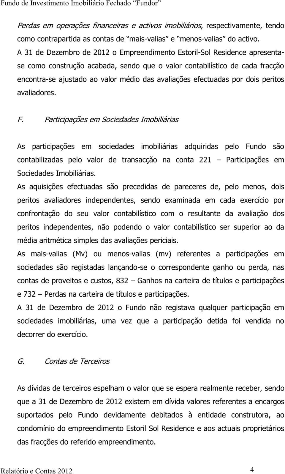 avaliações efectuadas por dois peritos avaliadores. F.